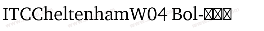 ITCCheltenhamW04 Bol字体转换